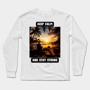 Keep Calm and Stay Strong Long Sleeve T-Shirt